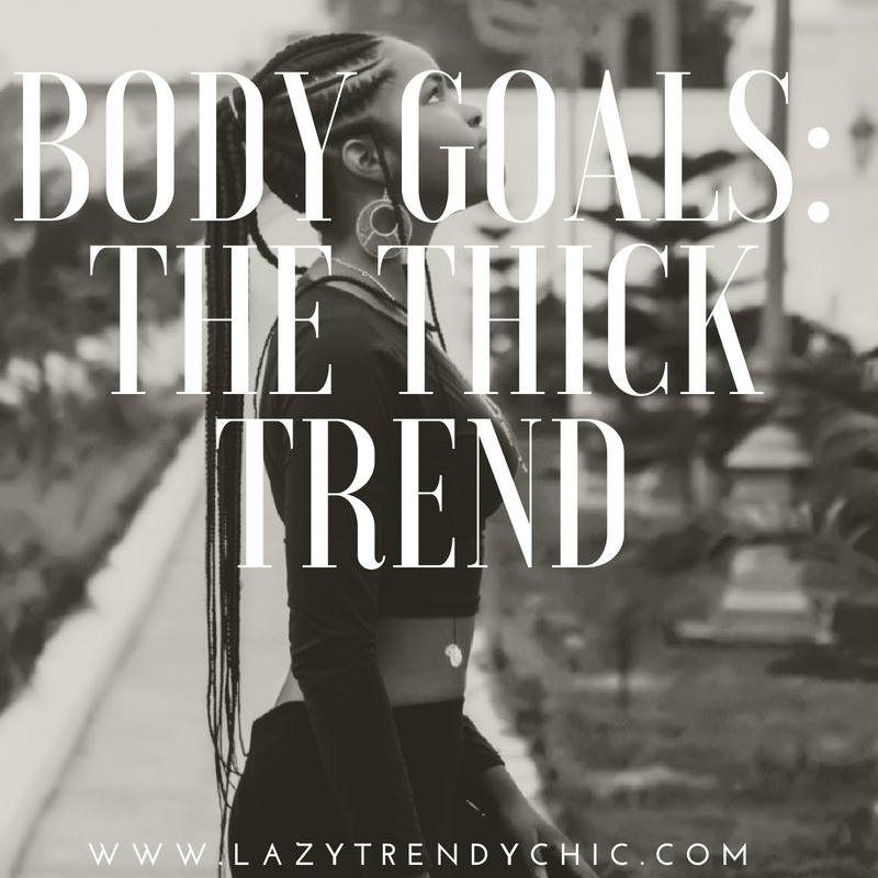 https://www.lazytrendychic.com/wp-content/uploads/2018/06/body-goals_the-thick-trend.jpg